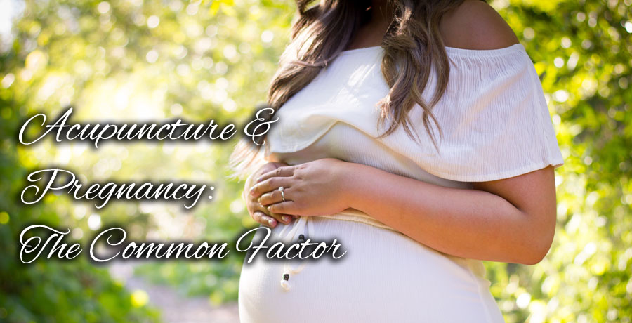 Acupuncture & Pregnancy: The Common Factor
